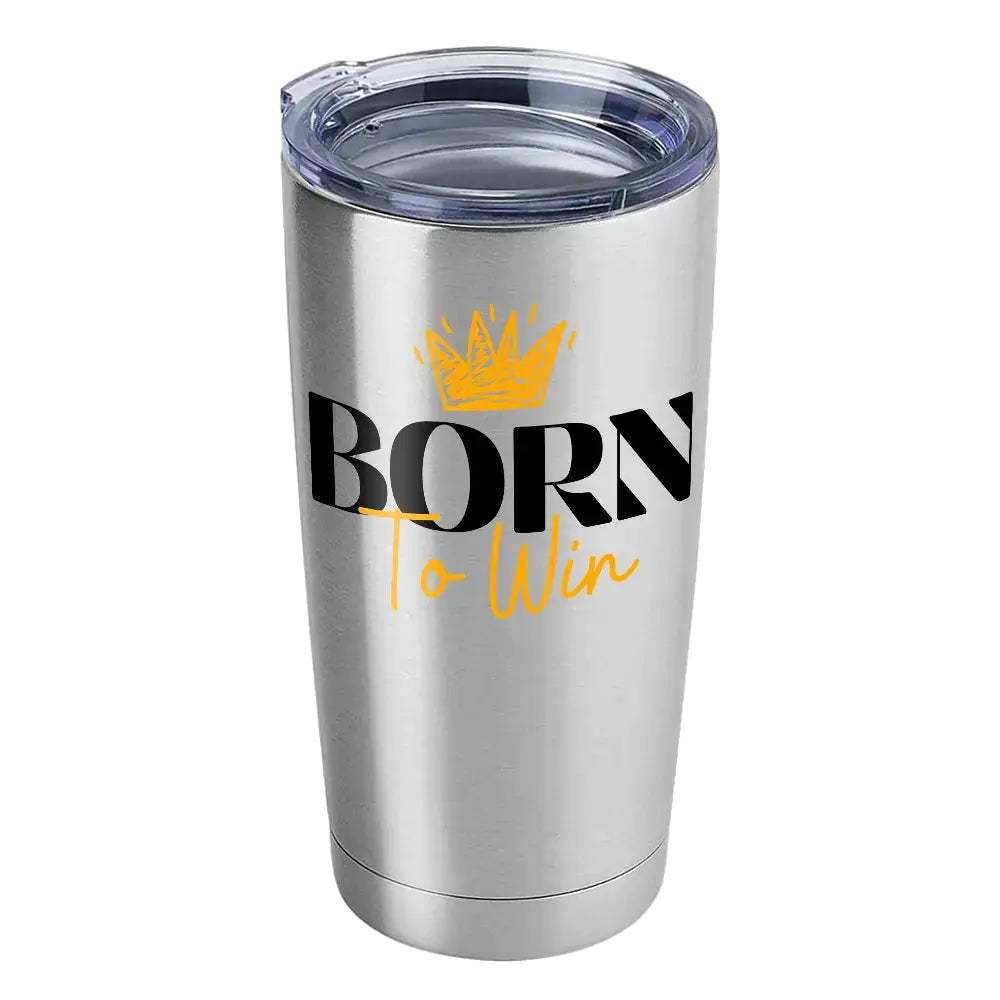 Born To Win 20oz Insulated Vacuum Sealed Tumbler