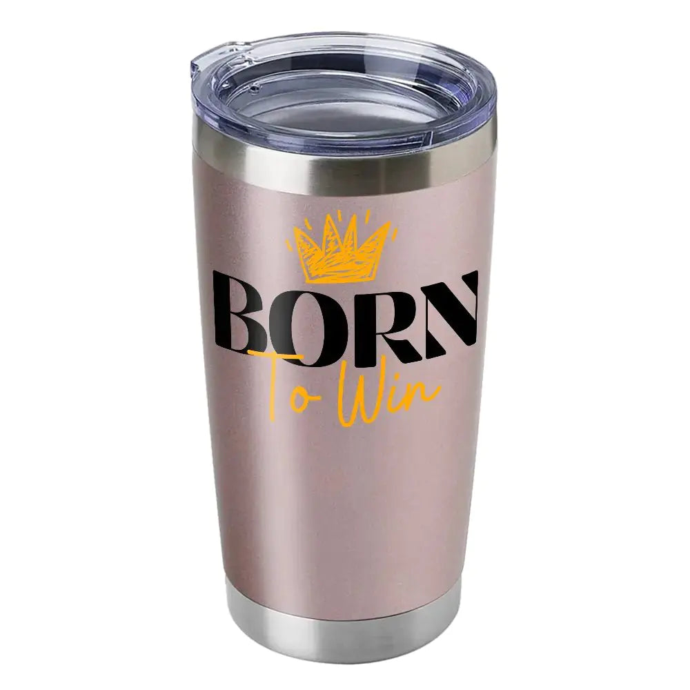 Born To Win 20oz Insulated Vacuum Sealed Tumbler