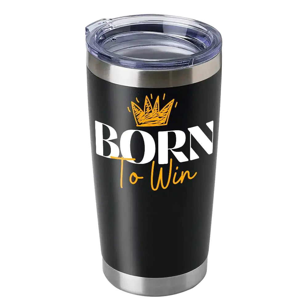 Born To Win 20oz Insulated Vacuum Sealed Tumbler