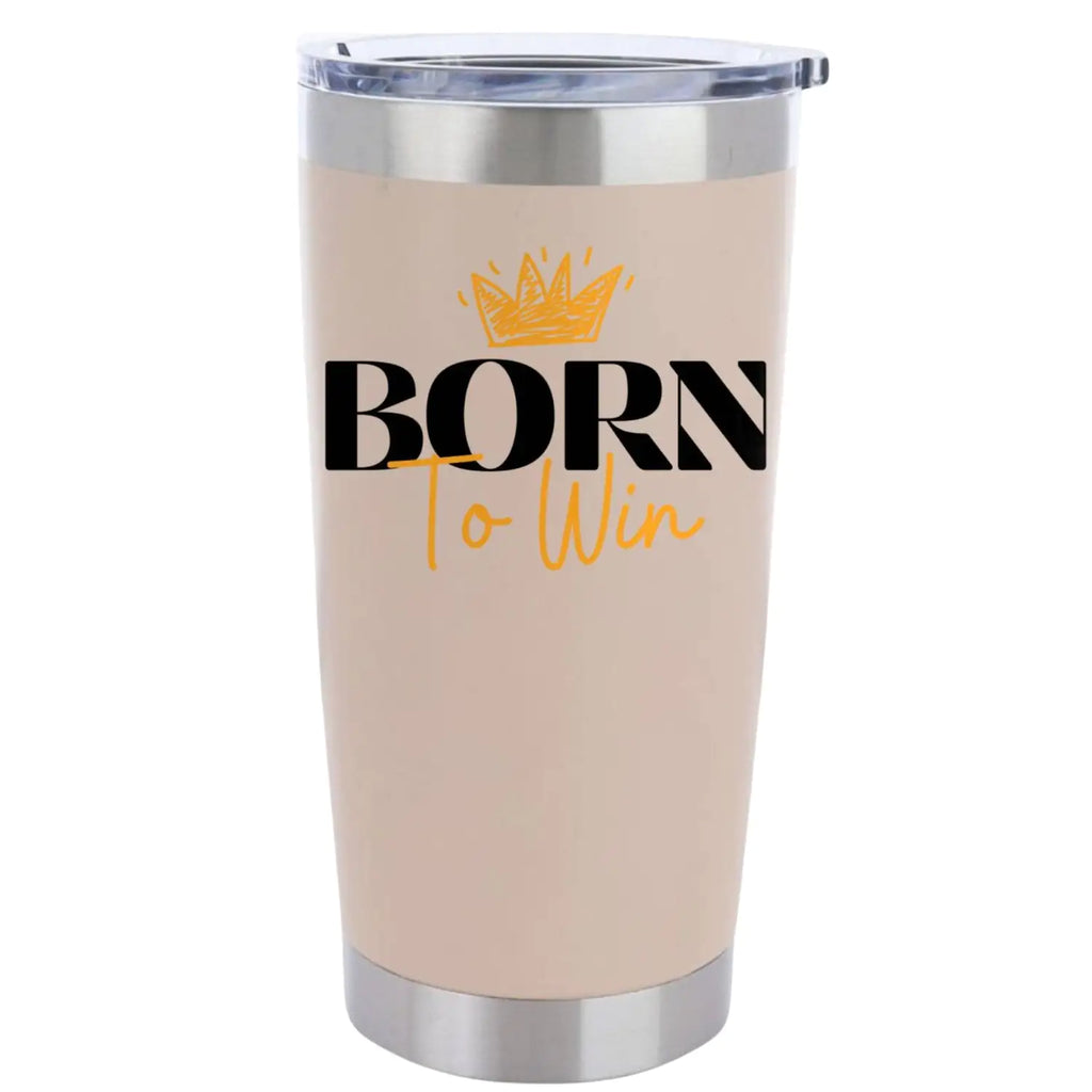Born To Win 20oz Insulated Vacuum Sealed Tumbler