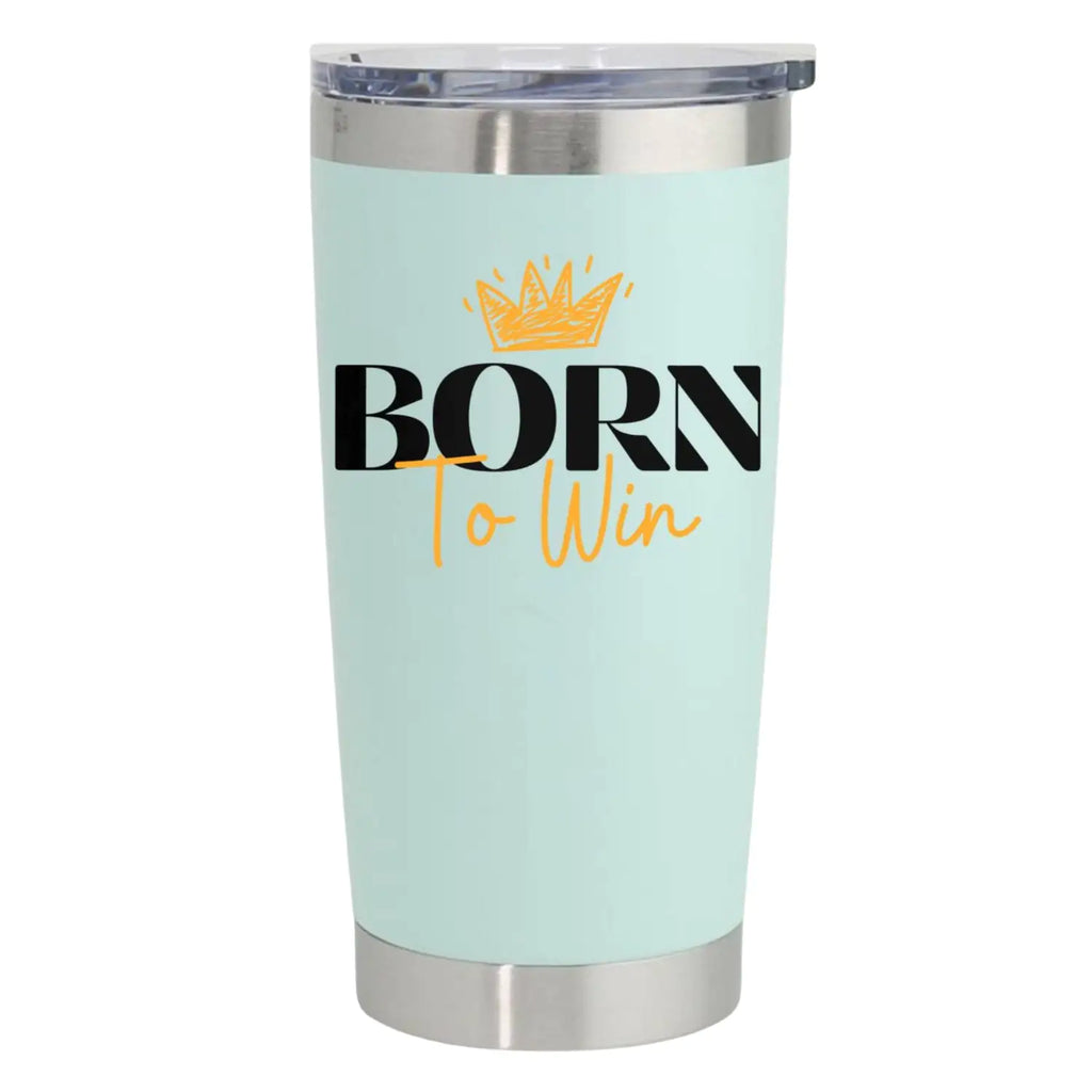 Born To Win 20oz Insulated Vacuum Sealed Tumbler